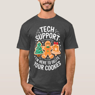 Technischer Support Ich bin hier, um Ihre Cookies T-Shirt