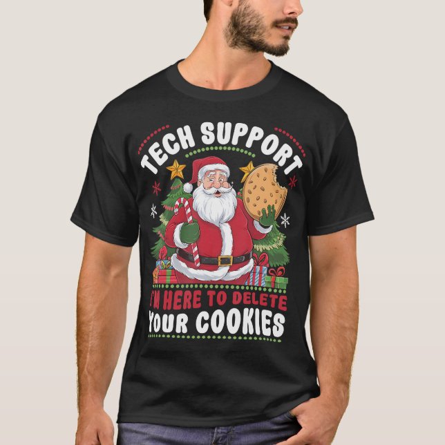 Technischer Support Ich bin hier, um Ihre Cookies  T-Shirt (Vorderseite)