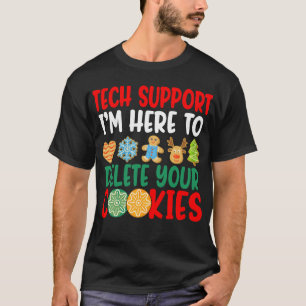 Technischer Support Ich bin hier, um Ihre Cookies T-Shirt