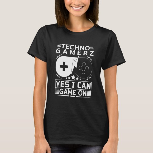 Techno Gamer Game On Yes I Can T-Shirt (Vorderseite)
