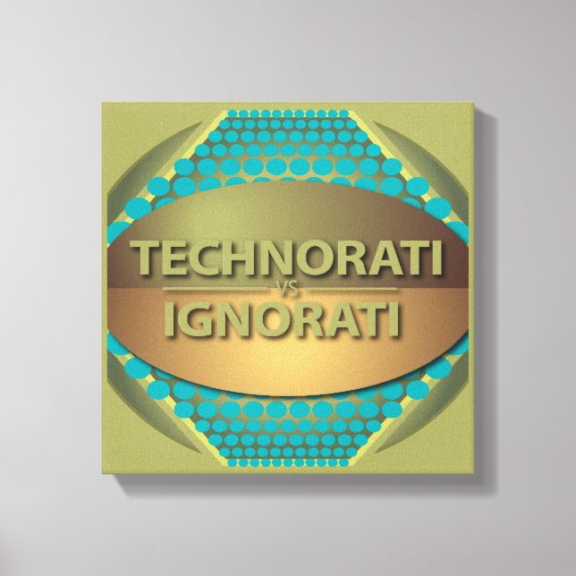 Technorati vs Ignorati Leinwanddruck (Vorderseite)