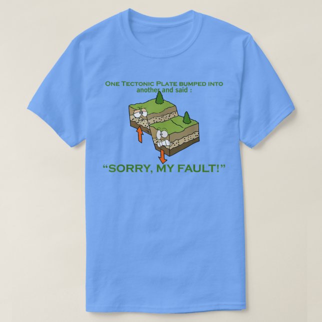 Tectonic Plate Sorry my fault Earthquake Science n T-Shirt (Design vorne)