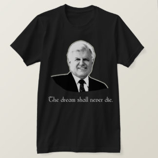 Ted Kennedy, das der Traum soll, die nie T-Shirt