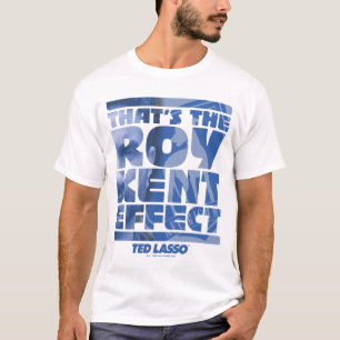 Ted Lasso   Das ist der Roy Kent Effekt T-Shirt