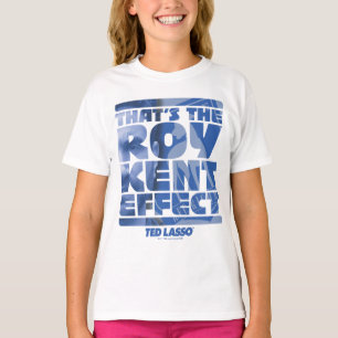 Ted Lasso   Das ist der Roy Kent Effekt T-Shirt
