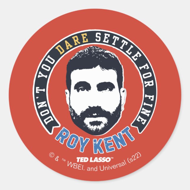 Ted Lasso | Roy Kent Don't You Dare Settle Runder Aufkleber (Vorderseite)