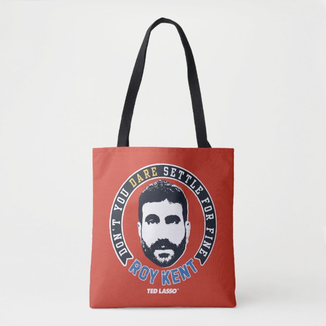 Ted Lasso | Roy Kent Don't You Dare Settle Tasche (Vorderseite)