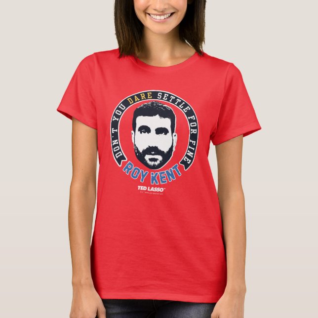 Ted Lasso | Roy Kent Don't you wage nicht, sich zu T-Shirt (Vorderseite)