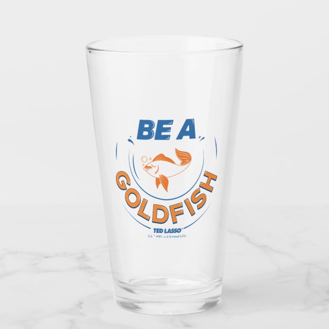 Ted Lasso | Seien Sie Goldfisch Glas (Vorderseite)