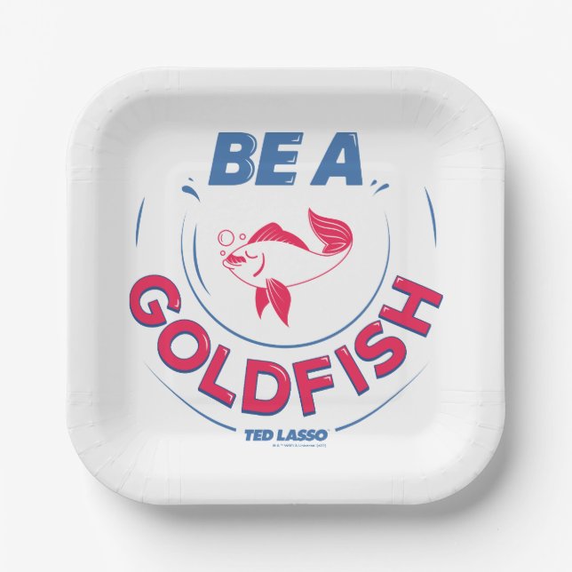 Ted Lasso | Seien Sie Goldfisch Pappteller (Vorderseite)