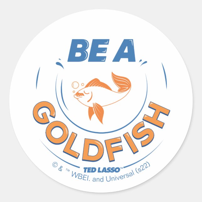 Ted Lasso | Seien Sie Goldfisch Runder Aufkleber (Vorderseite)