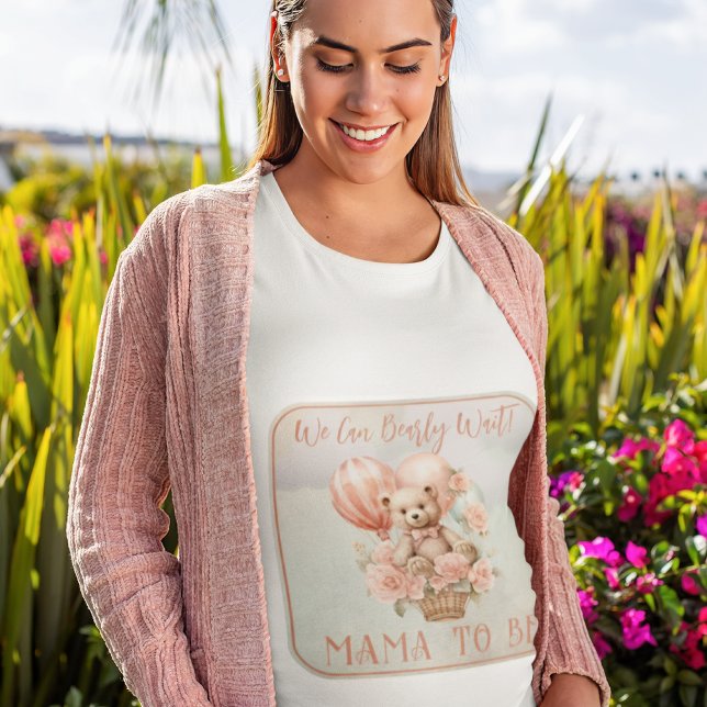 Teddy Bear Bearly Wait Baby Shower Mama to Be T-Shirt (Teddy Bear Hot Air Balloon | Pink Flowers Girl Baby Shower "Mama to Be" t-shirt)