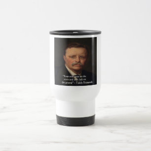 Teddy Roosevelt "Feet on Ground" Weisheit Zitat Ge Reisebecher