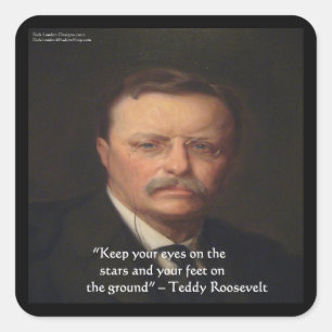 Teddy Roosevelt "Füße auf dem Boden" Weisheitszita Quadratischer Aufkleber