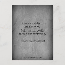 Teddy Roosevelt Zitat - Abwesenheit und Tod Postkarte