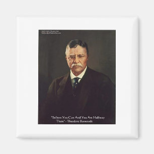Teddy Roosevelt zitiert Geschenke/T-Shirts zum Sel Magnet