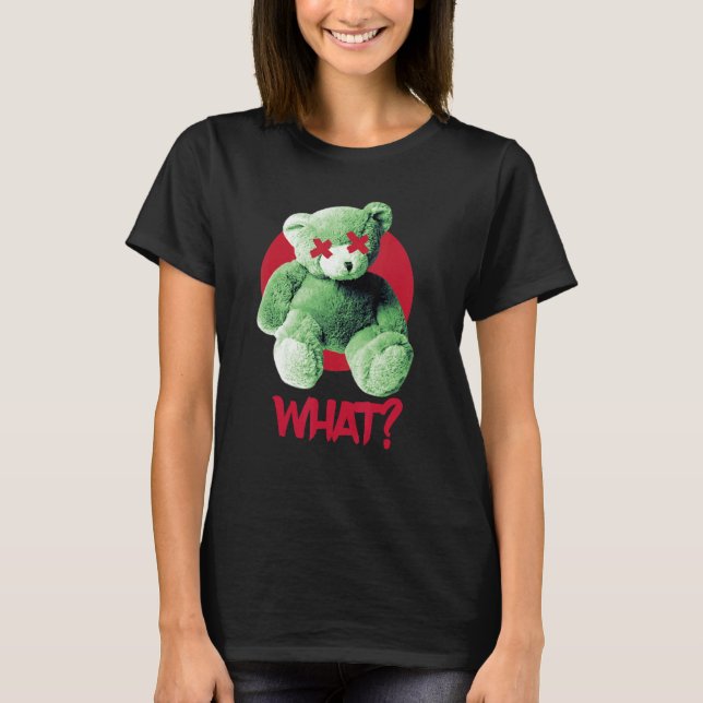 Teddy What Horror Teddy Bear What T-Shirt (Vorderseite)
