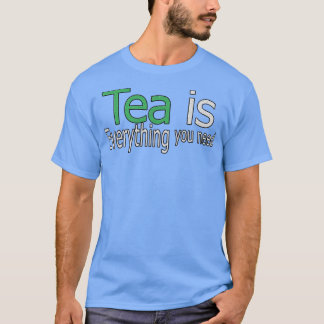 Tee ist Alles, was du brauchst Zitat