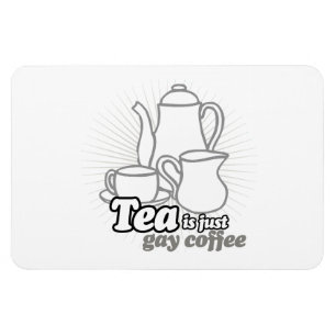TEE IST GERADE HOMOSEXUELLER KAFFEE MAGNET