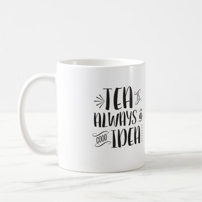Tee ist immer eine gute Ideen-Tasse Kaffeetasse (Links)