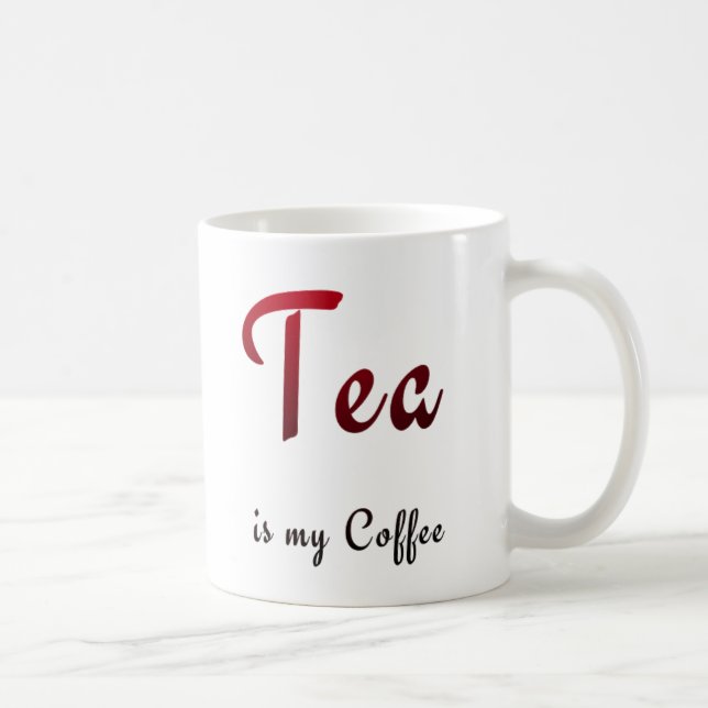 Tee ist mein Kaffee Kaffeetasse (Rechts)