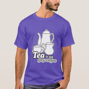 TEE IST NUR SCHWULE KOFFEEIN