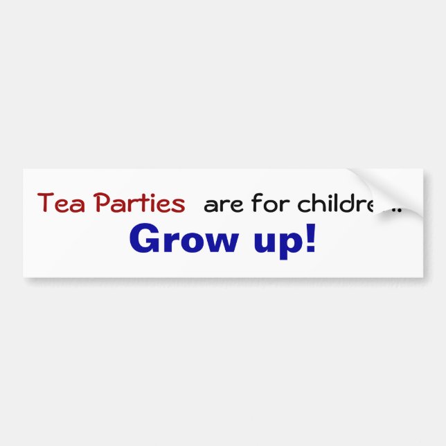 Tee-Partys sind für Kinder… Wachsen Sie auf! Autoaufkleber (Vorne)