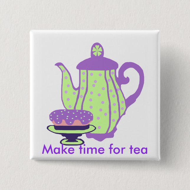 Tee und Kuchen, machen Zeit für Teeknopf Button (Vorderseite)