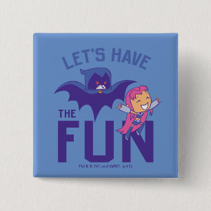 Teen Titanen los!   Starfire & Raven "Have the Fun Button