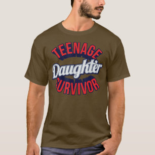 Teenage-Tochter Survivor Sarcastic T-Shirt