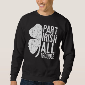 Teil Irish All Trouble Saint Niedlich Happy Patric Sweatshirt