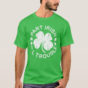 Teil Irish All Trouble Saint Patrick Day T-Shirt