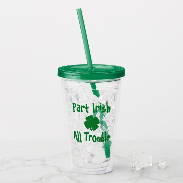 Teil Irish, All Trouble St Patrick's Day Acryltrinkbecher (Vorderseite Ice)