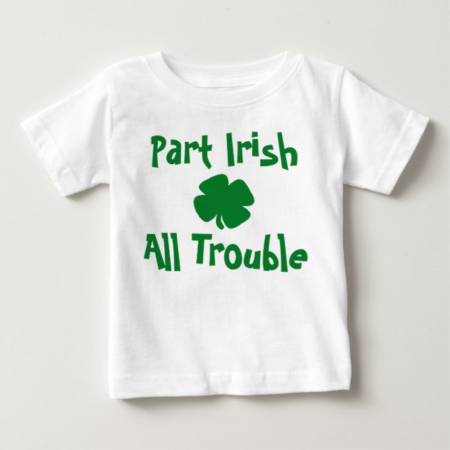Teil Irish, All Trouble St Patrick's Day Baby T-shirt (Vorderseite)