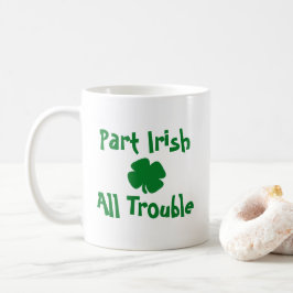 Teil Irish, All Trouble St Patrick's Day Kaffeetasse