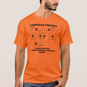 Teilchenphysik macht die Materie grundlegend T-Shirt