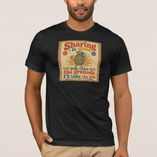 Teilen ist gut, du nimmst die Granate T-Shirt