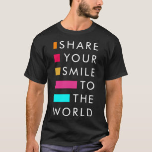 Teilen Sie Ihr Lächeln der Welt T-Shirt