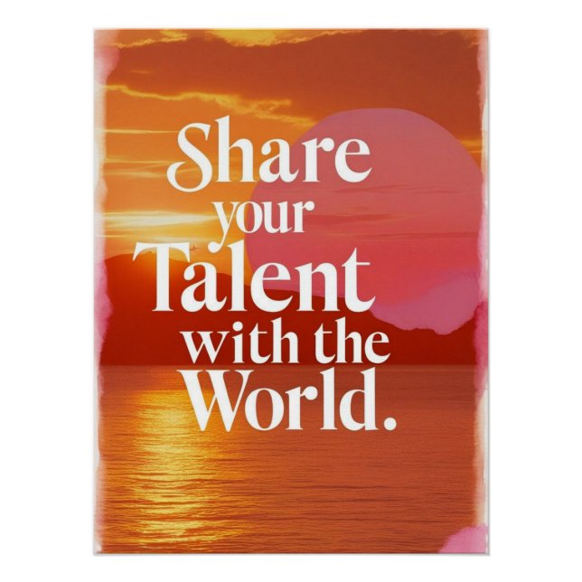 Teilen Sie Ihr Talent mit der Welt Poster (Vorderseite)