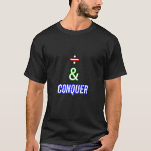 Teilen und erobern Sie Ihre alltägliche Arbeit und T-Shirt