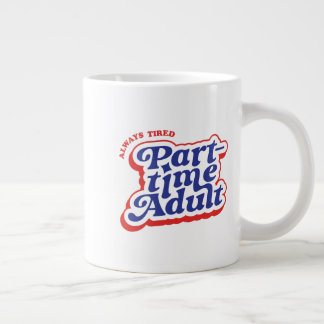 Teilzeit-Erwachsener Jumbo-Tasse
