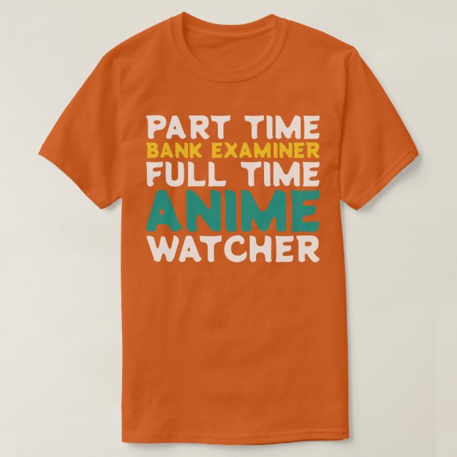 Teilzeitbankprüfer Vollzeitbeobachter T-Shirt (Design vorne)