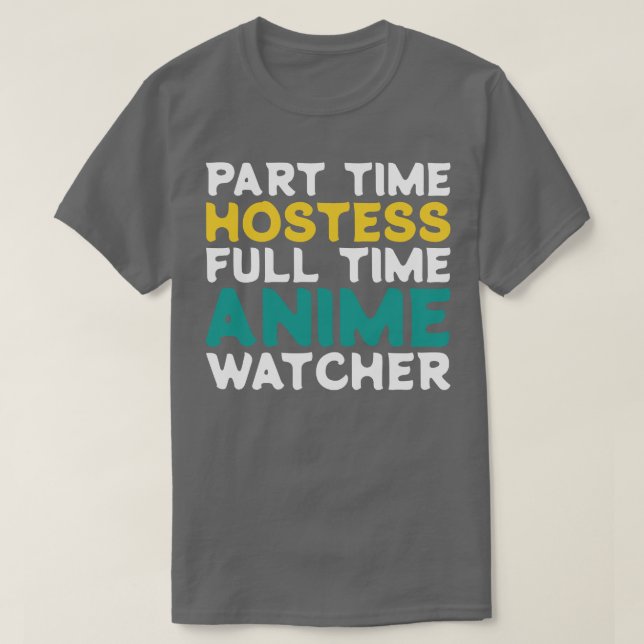 Teilzeithostess Vollzeitbeobachter T-Shirt (Design vorne)