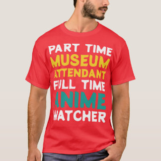 Teilzeitmuseum Teilnehmer Vollzeitbeobachter T-Shirt