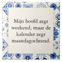 tekst op tegel - geen weekend maar werkweek