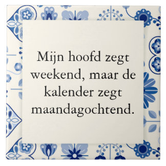 tekst op tegel - geen weekend maar werkweek fliese