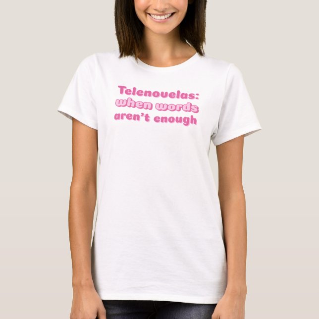 Telenovelas, wenn Worte nicht genug sind Telenovel T-Shirt (Vorderseite)
