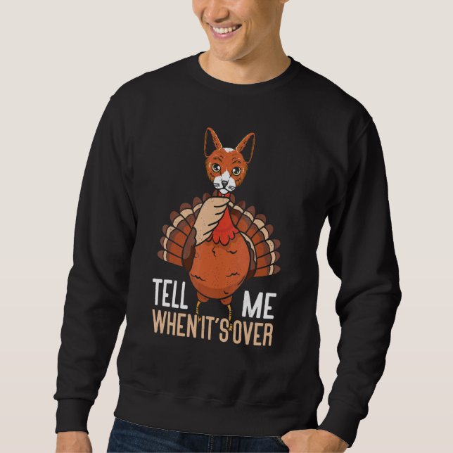 Tell Me When It's Over Thanks Giving  Thanksgiving Sweatshirt (Vorderseite)