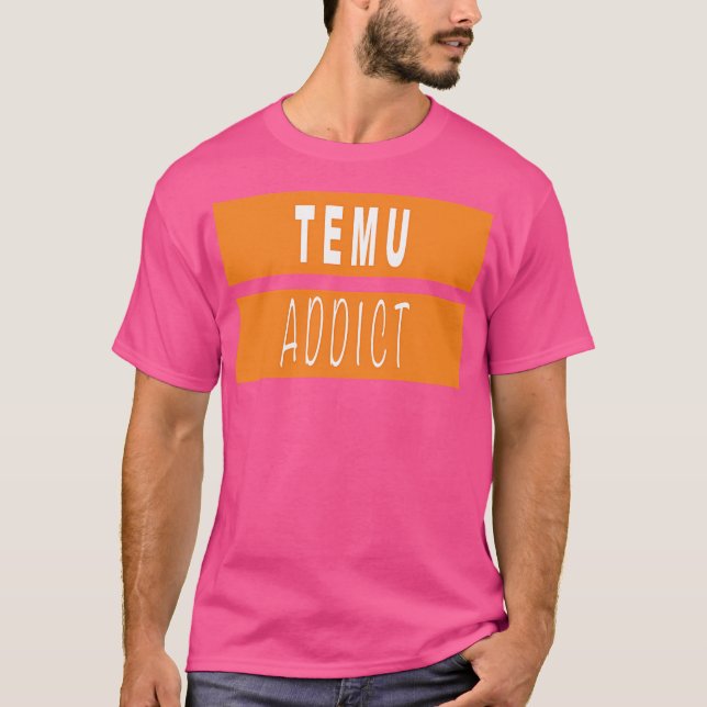 Temu Addict T-Shirt (Vorderseite)