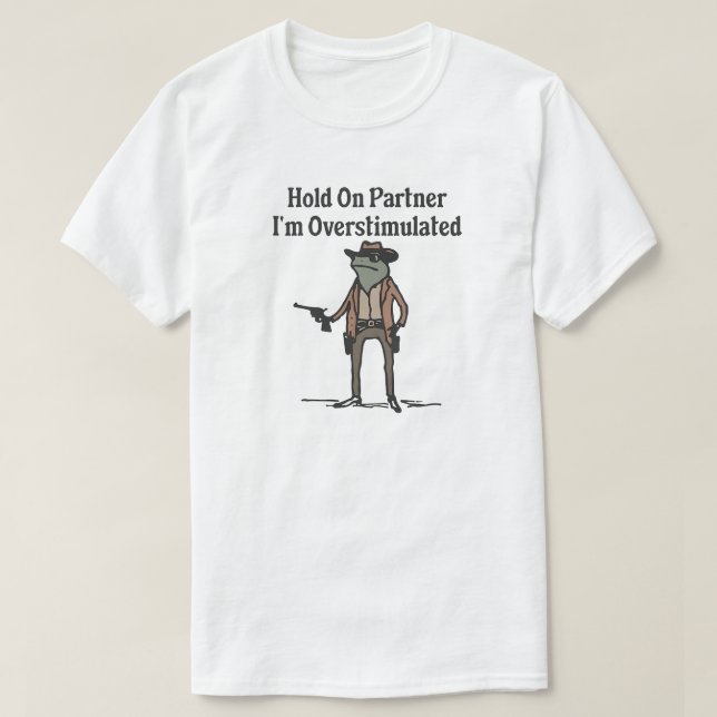 Tenez-Vous À Moi T-shirt Frog Cowboy Surstimulé (Design devant)